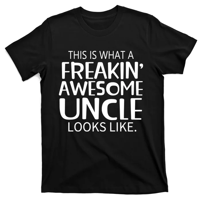 Freakin Awesome Uncle Looks Like Gift For Uncles T-Shirt