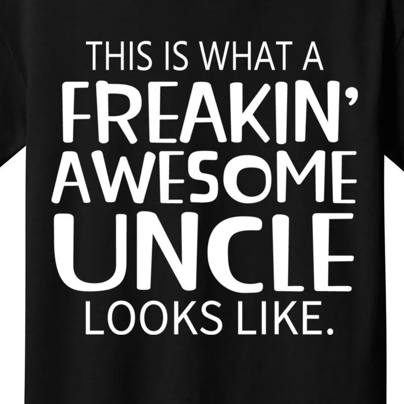 Freakin Awesome Uncle Looks Like Gift For Uncles Kids T-Shirt