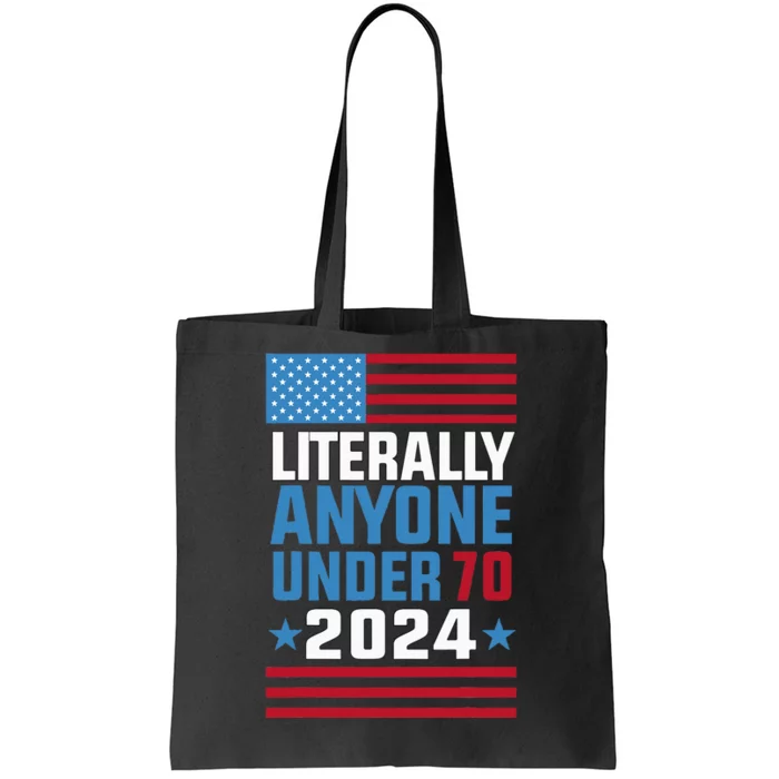 Funny Anyone Under 70 For 2024 President Election 2024 Tote Bag