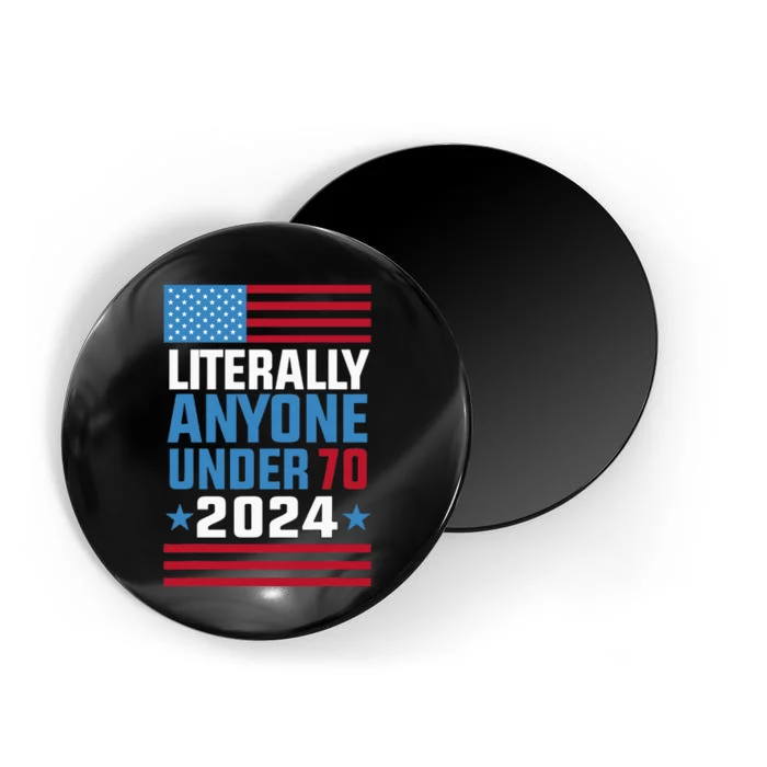 Funny Anyone Under 70 For 2024 President Election 2024 Magnet