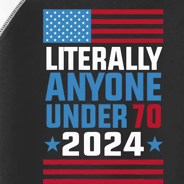 Funny Anyone Under 70 For 2024 President Election 2024 Toddler Fine Jersey T-Shirt