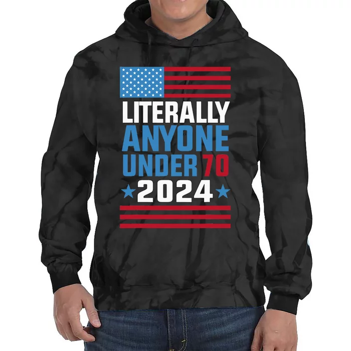 Funny Anyone Under 70 For 2024 President Election 2024 Tie Dye Hoodie