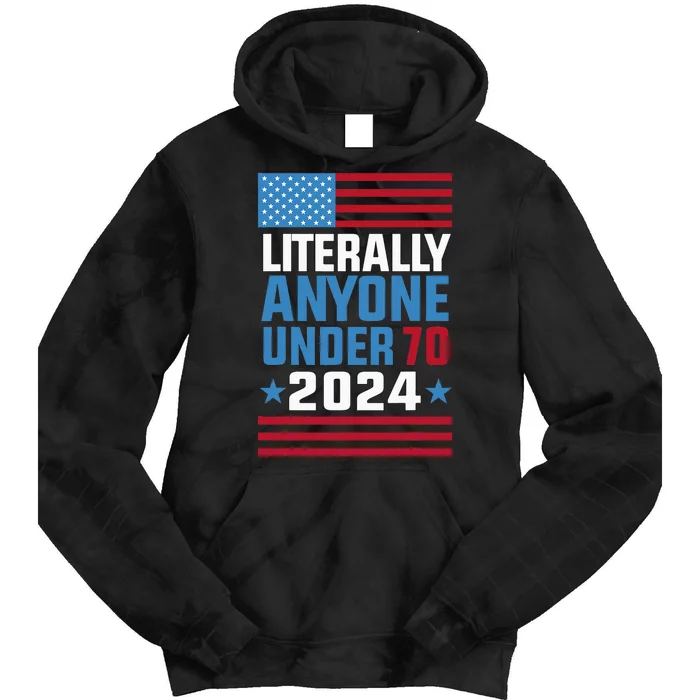 Funny Anyone Under 70 For 2024 President Election 2024 Tie Dye Hoodie