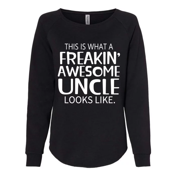 Freakin' Awesome Uncle Looks Like Gift For Uncles Gift Womens California Wash Sweatshirt