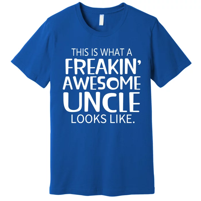 Freakin' Awesome Uncle Looks Like Gift For Uncles Gift Premium T-Shirt