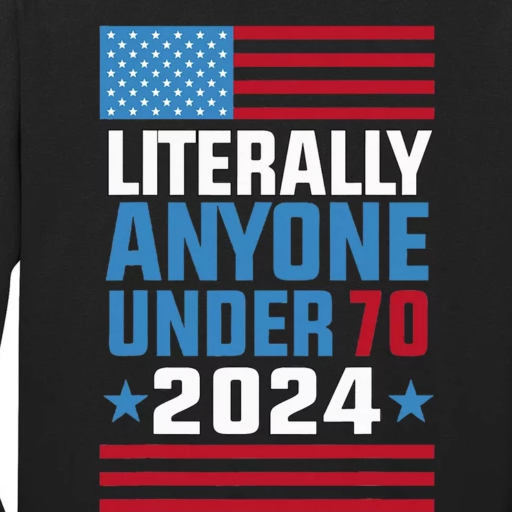 Funny Anyone Under 70 For 2024 President Election 2024 Tall Long Sleeve T-Shirt