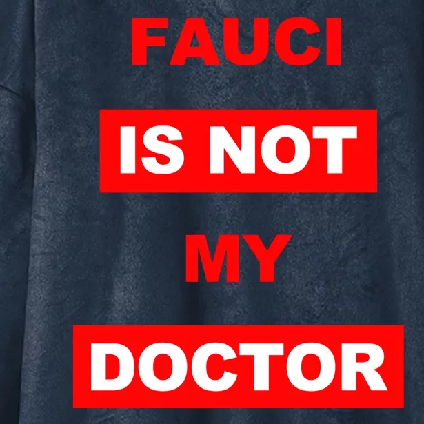 Fauci Is Not My Doctor Hooded Wearable Blanket