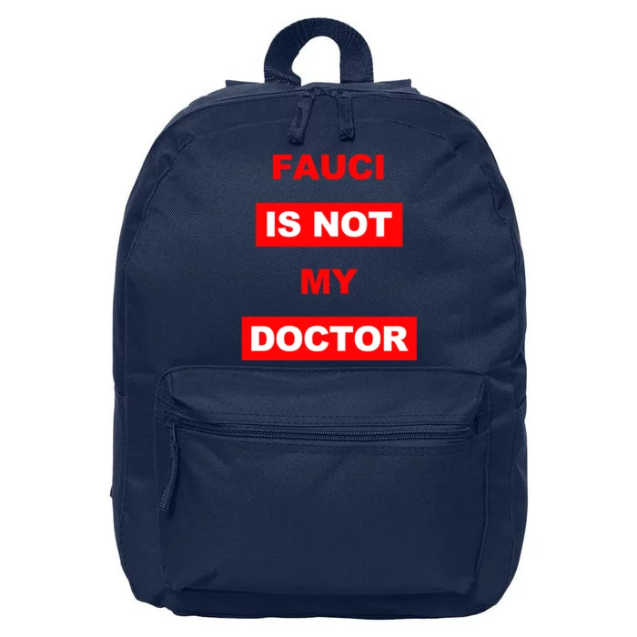 Fauci Is Not My Doctor 16 in Basic Backpack