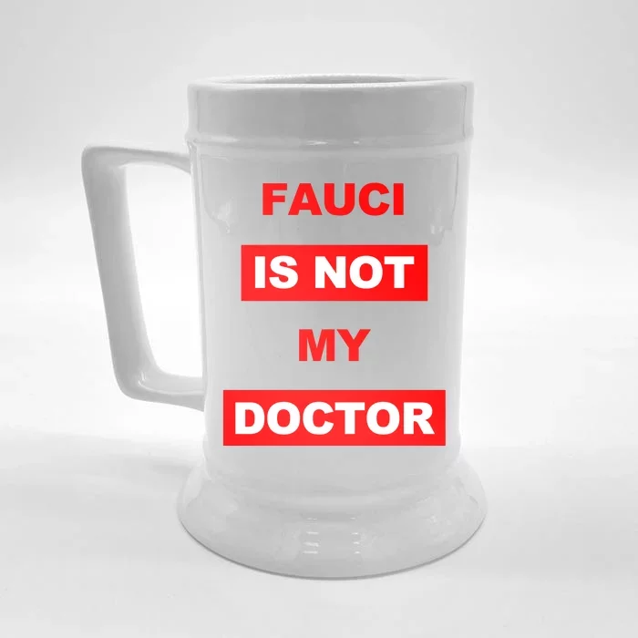 Fauci Is Not My Doctor Front & Back Beer Stein