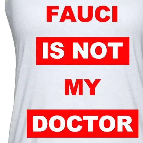 Fauci Is Not My Doctor Ladies Essential Flowy Tank