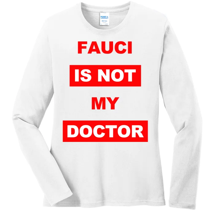 Fauci Is Not My Doctor Ladies Long Sleeve Shirt