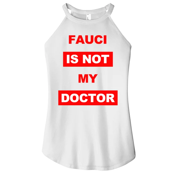 Fauci Is Not My Doctor Women’s Perfect Tri Rocker Tank