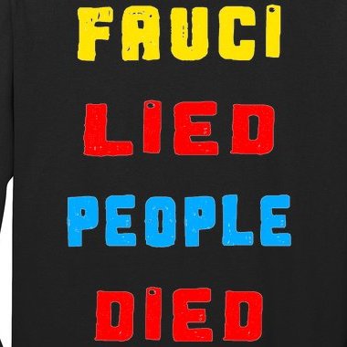 Fauci Lied People Died Long Sleeve Shirt