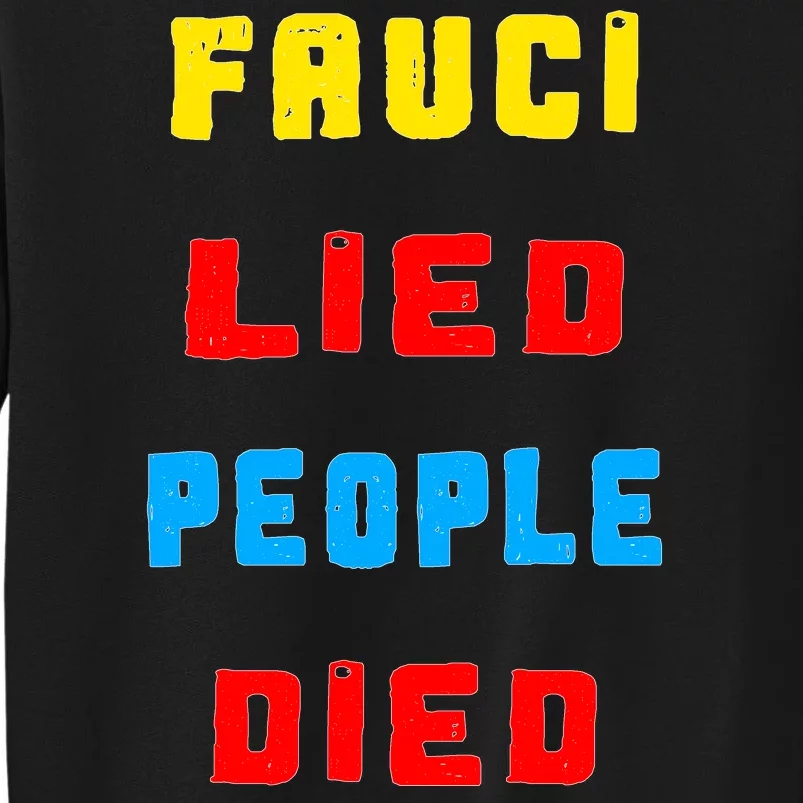 Fauci Lied People Died Tall Sweatshirt