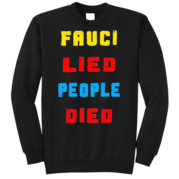 Fauci Lied People Died Tall Sweatshirt