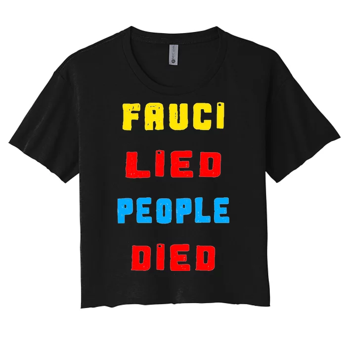 Fauci Lied People Died Women's Crop Top Tee