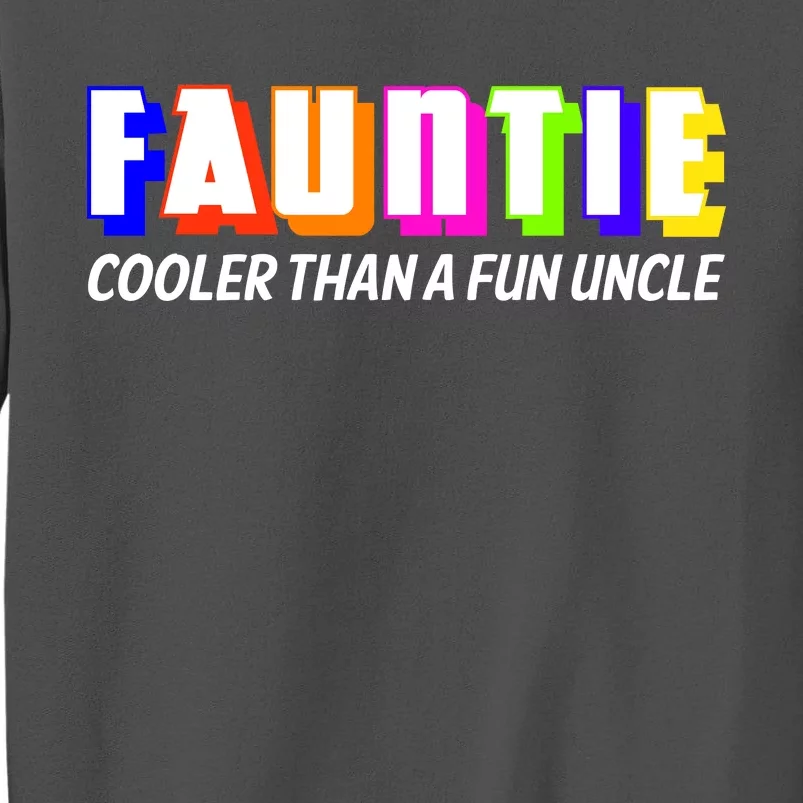 Fauntie Cooler Than a Fun Uncle Funcle Auntie Tall Sweatshirt