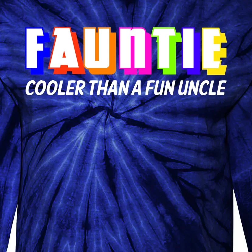 Fauntie Cooler Than a Fun Uncle Funcle Auntie Tie-Dye Long Sleeve Shirt