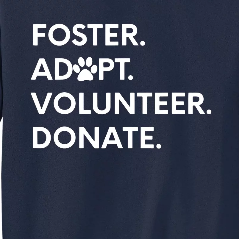 FOSTER ADOPT VOLUNTEER DONATE Animal Rescue Shelter Tall Sweatshirt