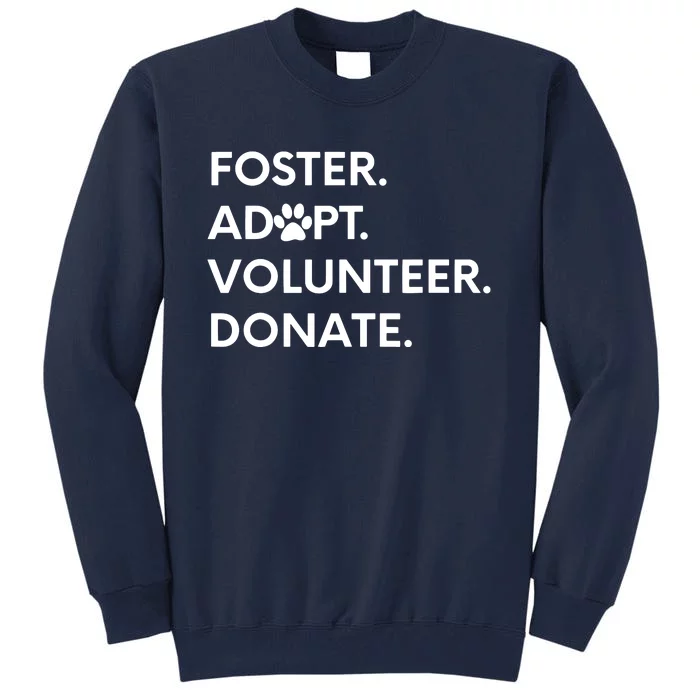 FOSTER ADOPT VOLUNTEER DONATE Animal Rescue Shelter Tall Sweatshirt