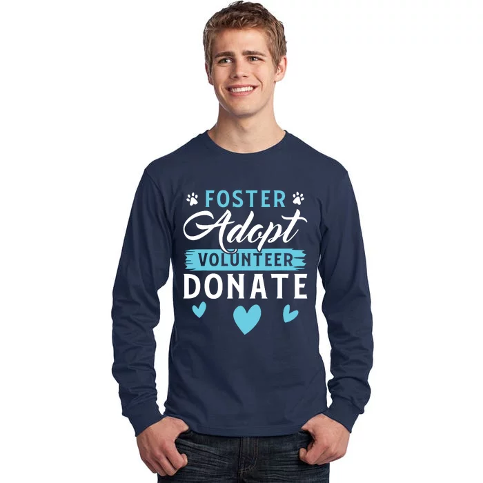 Foster Adopt Volunteer Donate Funny Animal Rescue Foster Tall Long Sleeve T-Shirt