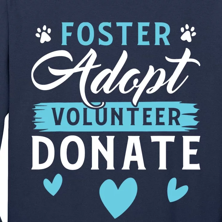 Foster Adopt Volunteer Donate Funny Animal Rescue Foster Tall Long Sleeve T-Shirt