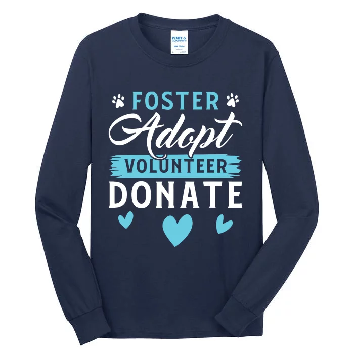 Foster Adopt Volunteer Donate Funny Animal Rescue Foster Tall Long Sleeve T-Shirt