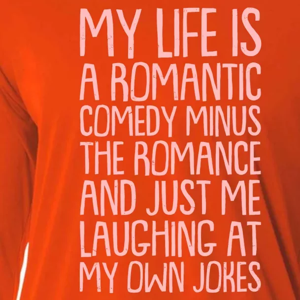 Funny Anti Valentines Day My Life Is A Romantic Comedy Minus The Romance Cooling Performance Long Sleeve Crew