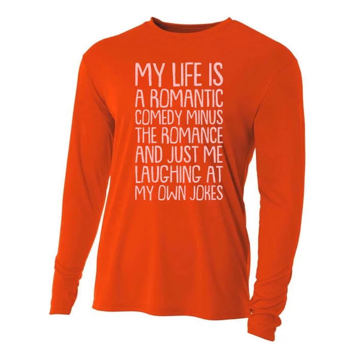 Funny Anti Valentines Day My Life Is A Romantic Comedy Minus The Romance Cooling Performance Long Sleeve Crew