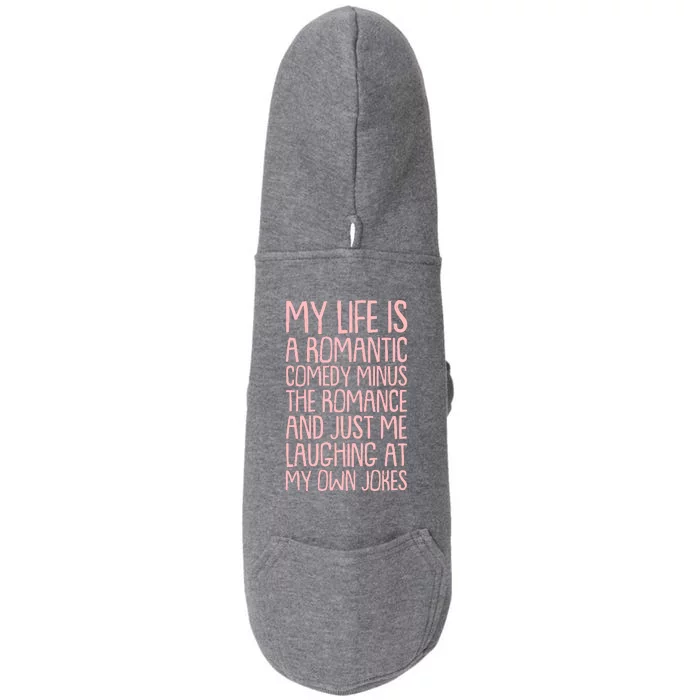 Funny Anti Valentines Day My Life Is A Romantic Comedy Minus The Romance Doggie 3-End Fleece Hoodie