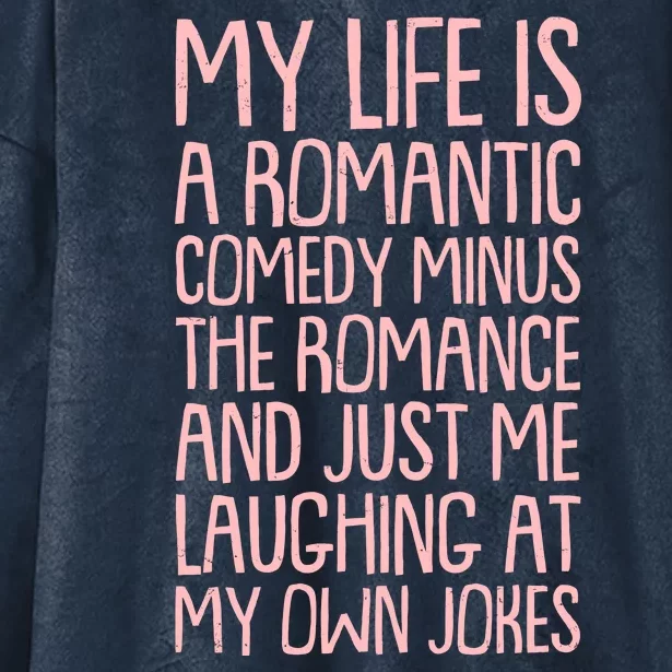 Funny Anti Valentines Day My Life Is A Romantic Comedy Minus The Romance Hooded Wearable Blanket