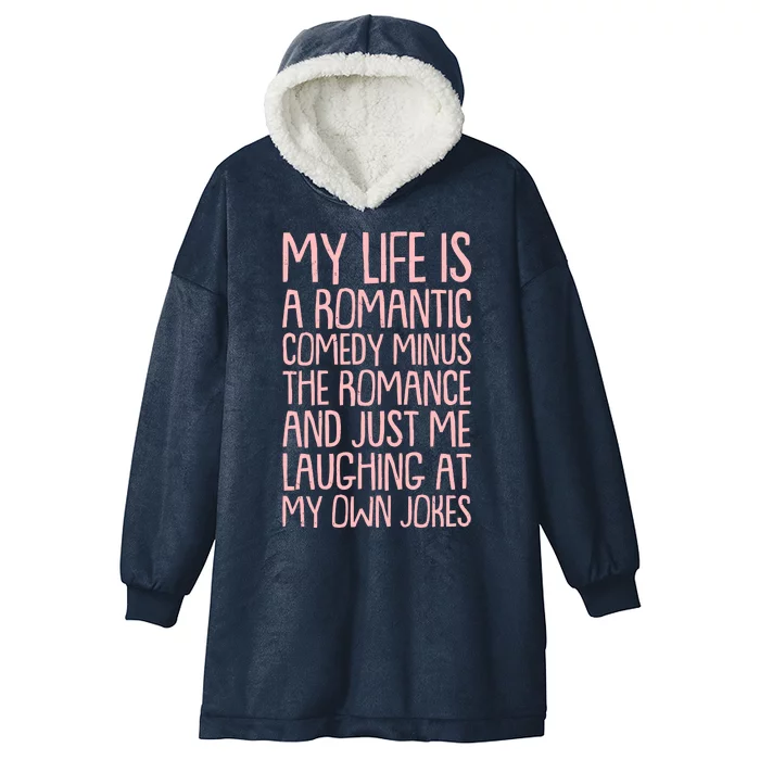 Funny Anti Valentines Day My Life Is A Romantic Comedy Minus The Romance Hooded Wearable Blanket