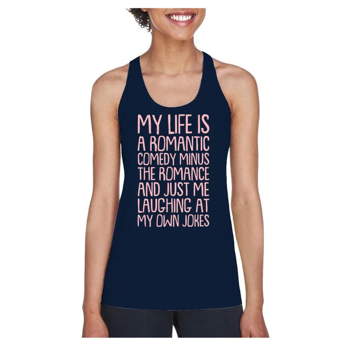 Funny Anti Valentines Day My Life Is A Romantic Comedy Minus The Romance Women's Racerback Tank