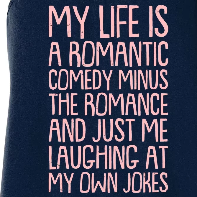 Funny Anti Valentines Day My Life Is A Romantic Comedy Minus The Romance Women's Racerback Tank