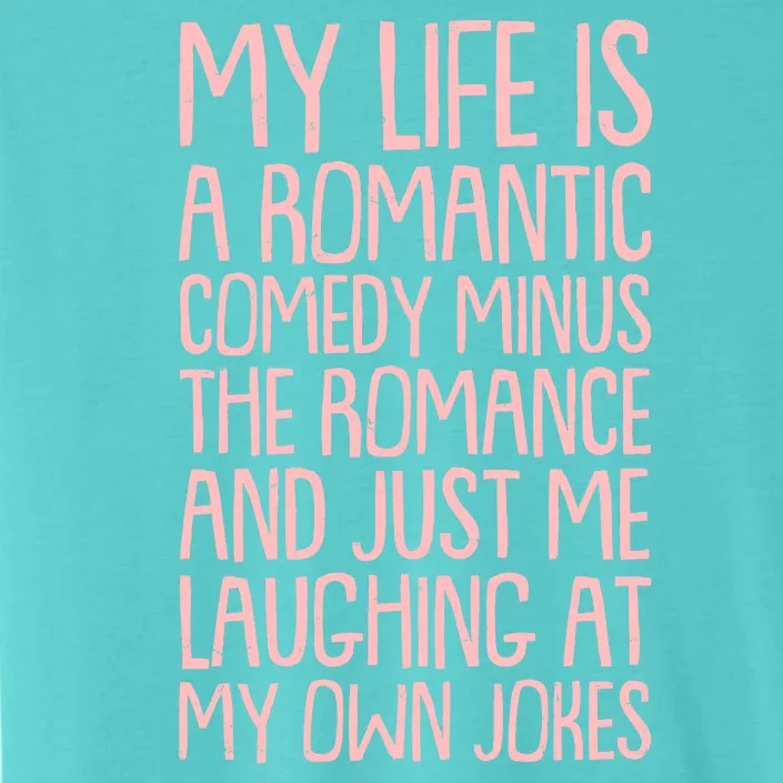 Funny Anti Valentines Day My Life Is A Romantic Comedy Minus The Romance ChromaSoft Performance T-Shirt