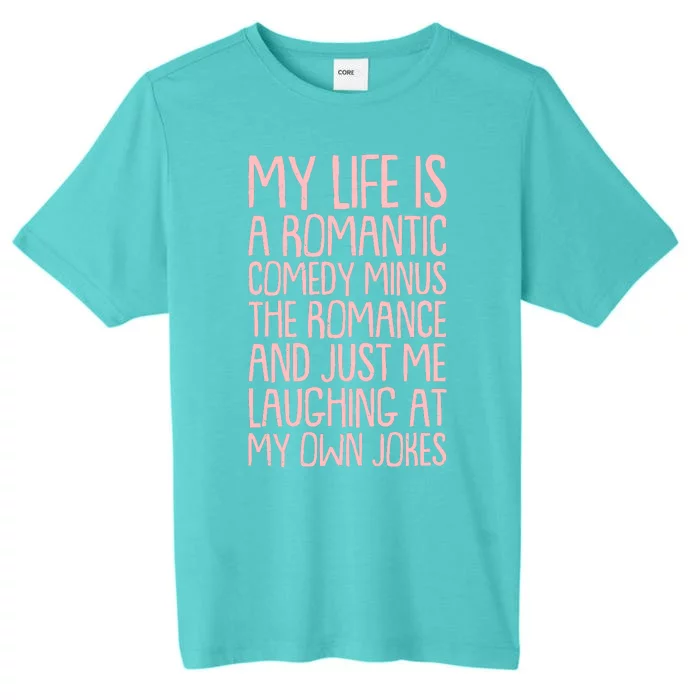 Funny Anti Valentines Day My Life Is A Romantic Comedy Minus The Romance ChromaSoft Performance T-Shirt