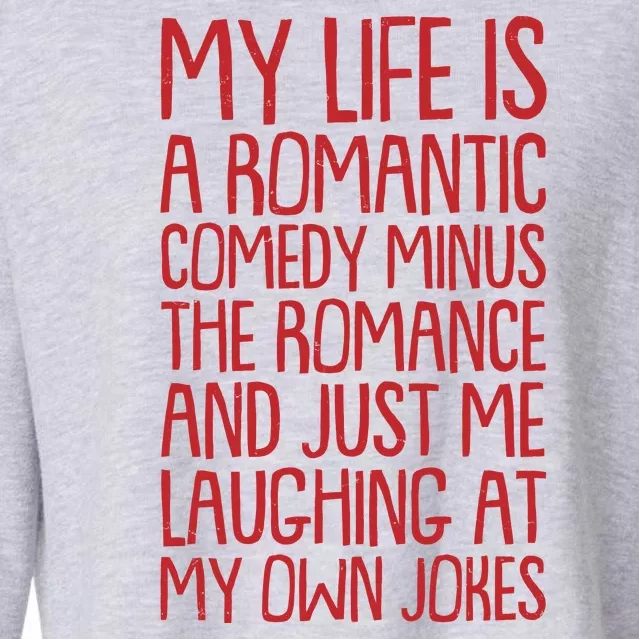 Funny Anti Valentines Day My Life Is A Romantic Comedy Minus The Romance Cropped Pullover Crew