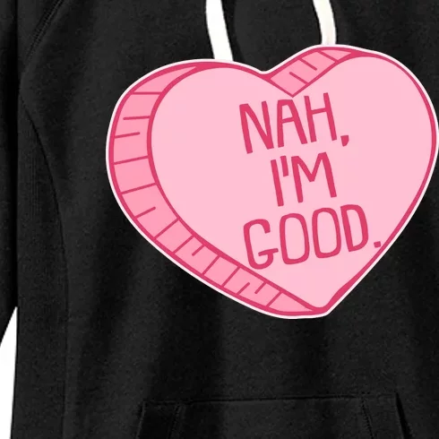 Funny Anti Valentines Day Nah I'm Good Candy Heart Women's Fleece Hoodie