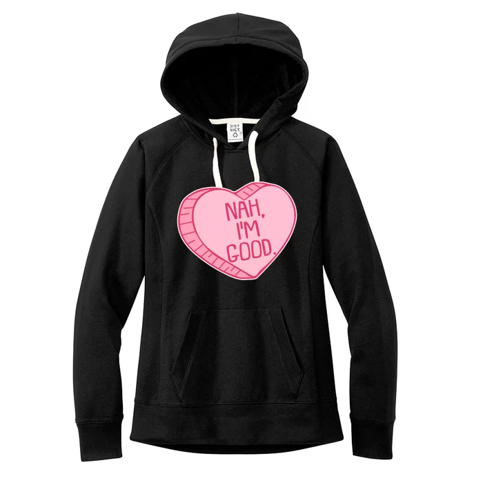 Funny Anti Valentines Day Nah I'm Good Candy Heart Women's Fleece Hoodie