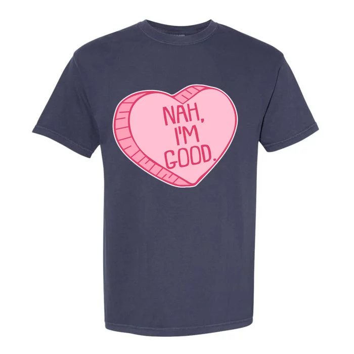 Funny Anti Valentines Day Nah I'm Good Candy Heart Garment-Dyed Heavyweight T-Shirt