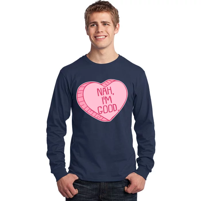 Funny Anti Valentines Day Nah I'm Good Candy Heart Tall Long Sleeve T-Shirt