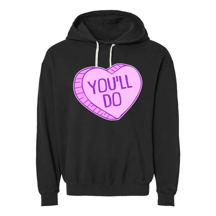 Funny Anti Valentines Day You'll Do Candy Heart Garment-Dyed Fleece Hoodie