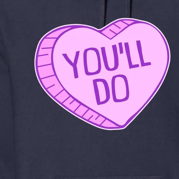 Funny Anti Valentines Day You'll Do Candy Heart Premium Hoodie