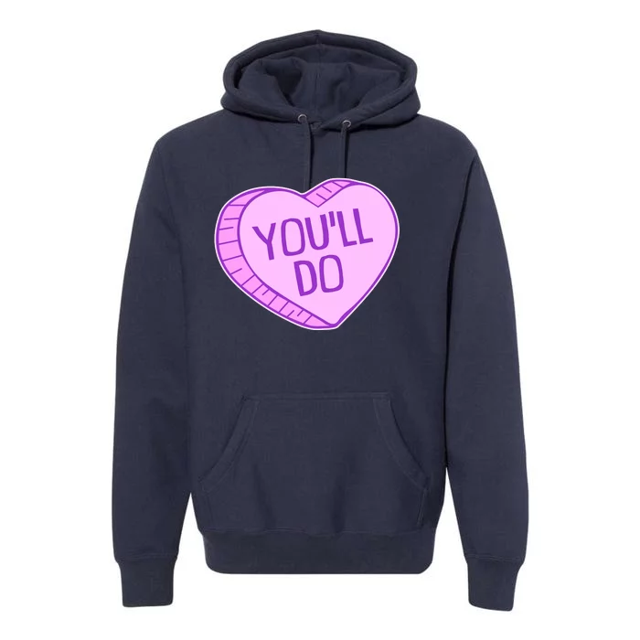 Funny Anti Valentines Day You'll Do Candy Heart Premium Hoodie