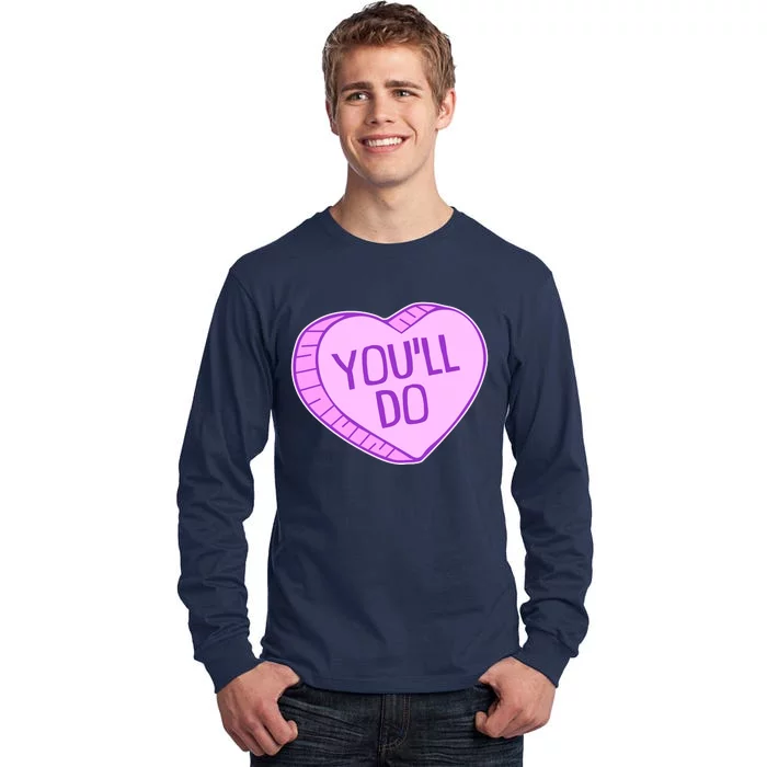 Funny Anti Valentines Day You'll Do Candy Heart Tall Long Sleeve T-Shirt