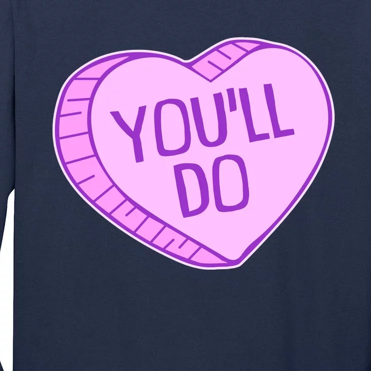 Funny Anti Valentines Day You'll Do Candy Heart Tall Long Sleeve T-Shirt