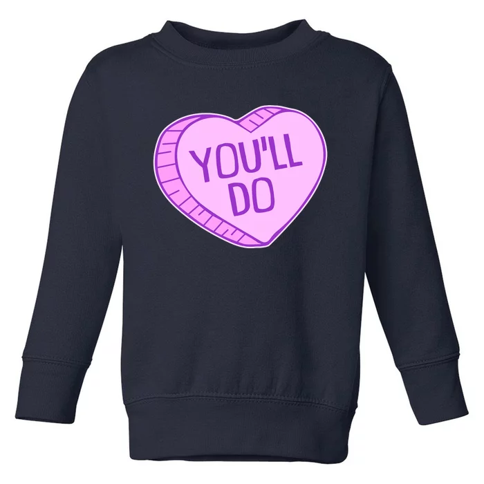 Funny Anti Valentines Day You'll Do Candy Heart Toddler Sweatshirt