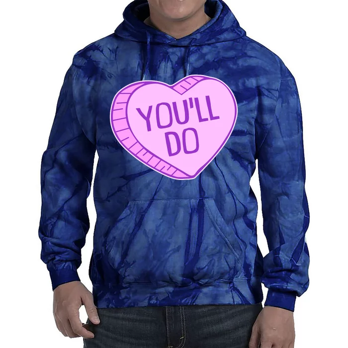 Funny Anti Valentines Day You'll Do Candy Heart Tie Dye Hoodie