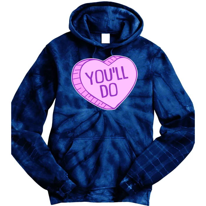 Funny Anti Valentines Day You'll Do Candy Heart Tie Dye Hoodie