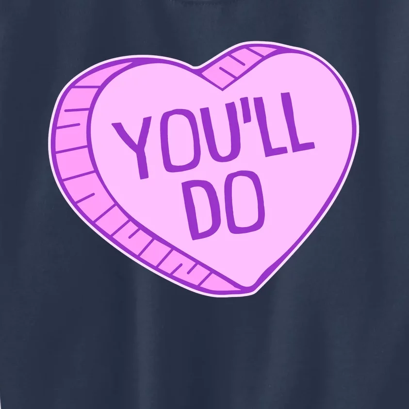 Funny Anti Valentines Day You'll Do Candy Heart Kids Sweatshirt